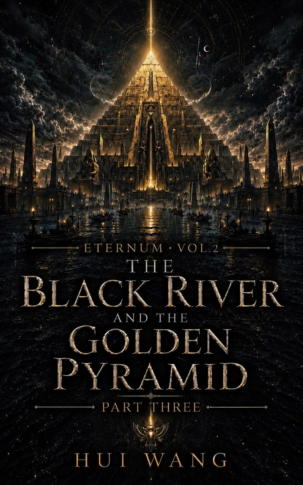 The Black River and the Golden Pyramid: Eternum, Part three