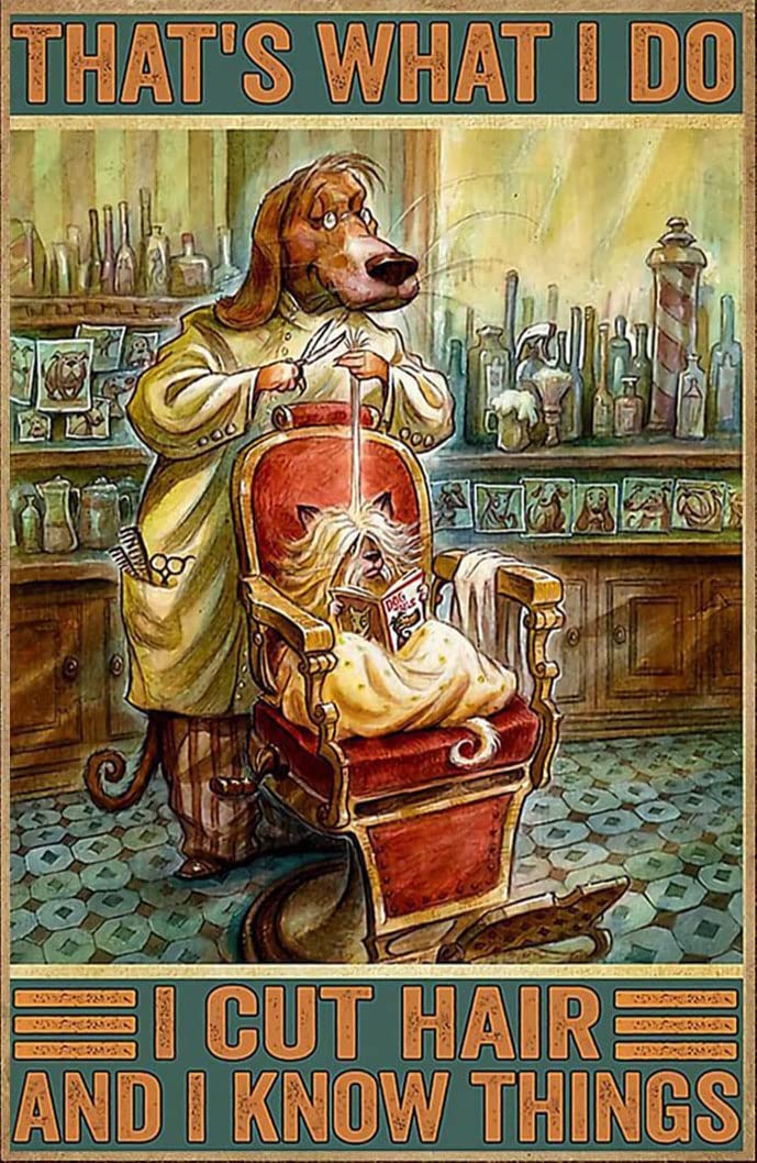 Salon Decor Barber Shop Sign That's What I Do I Cut Hair and I Know Things Beauty Salon Hair Salon Hair Stylist Dog Retro Metal Tin Sign Vintage Sign for Home Coffee Wall Decor 8x12inch