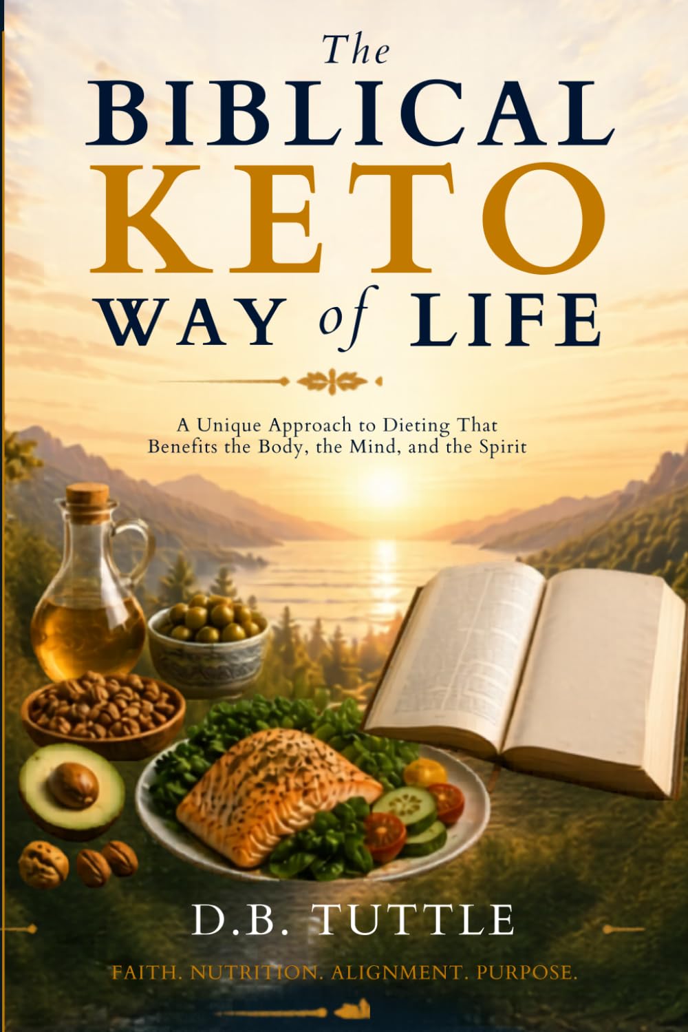 The Biblical Keto Way of Life: A Unique Approach To Dieting That Benefits The Body, The Mind And The Spirit