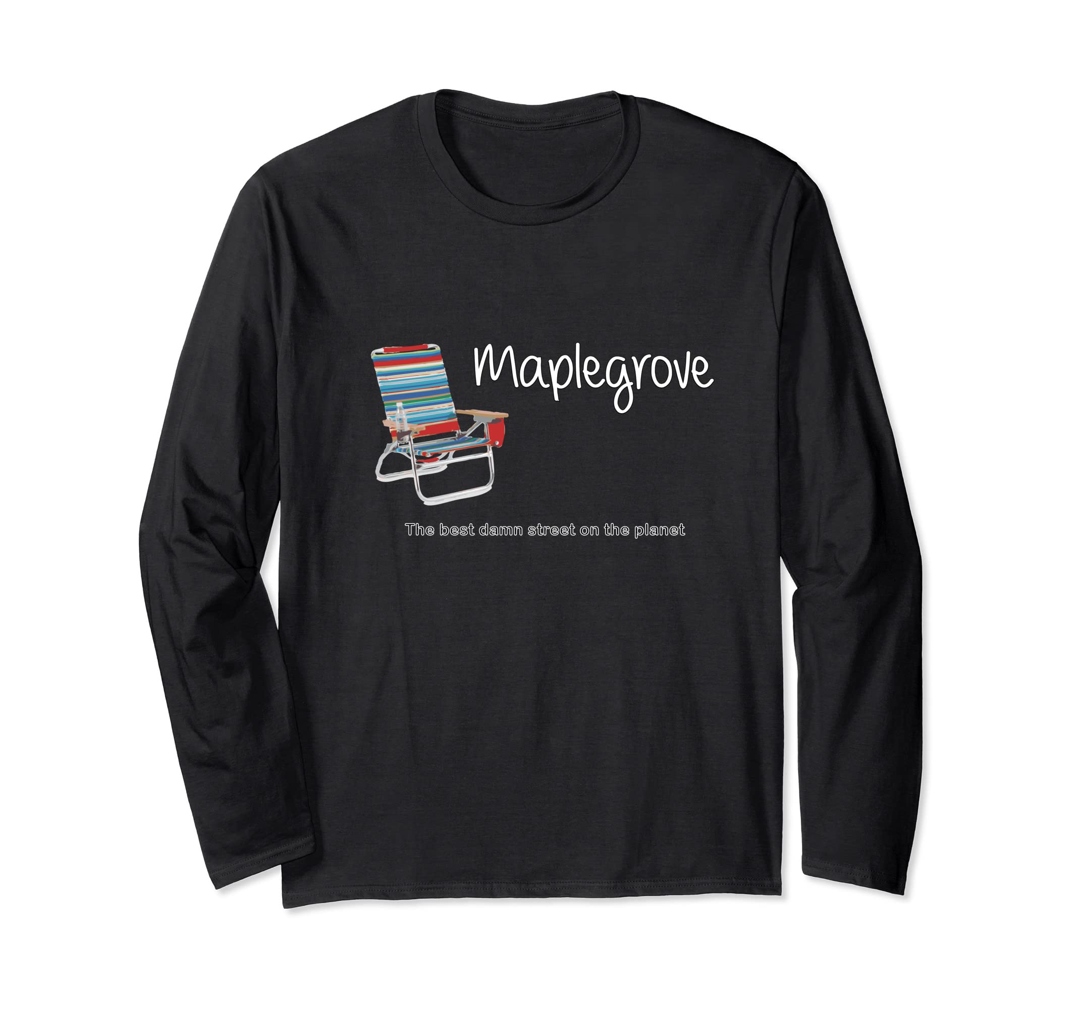 Maplegrove Street the best damn street on the planet Long Sleeve T-Shirt