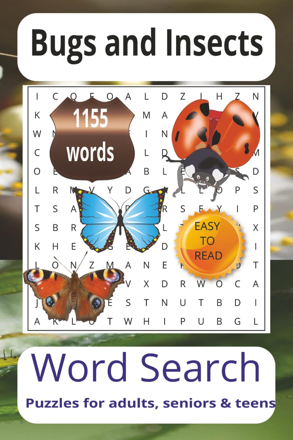 Bugs and Insects Search Puzzle Book: Word Searches with Easy to Read Print about bugs and insects, butterflies and beetle, bugs and insects anatomy, ... for vacations, Holidays and Free Times