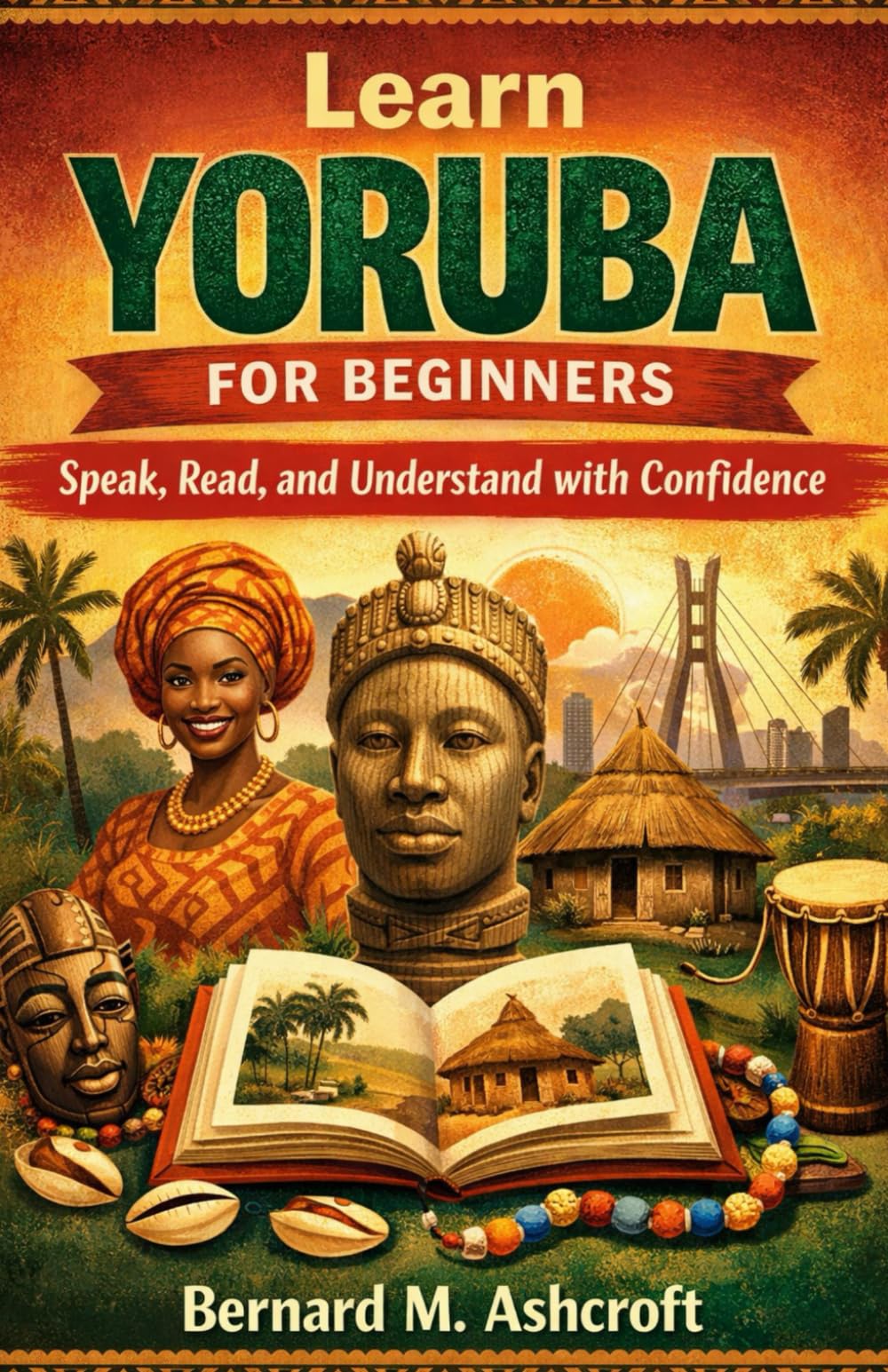 Learn Yoruba for Beginners: Speak, Read, and Understand with Confidence