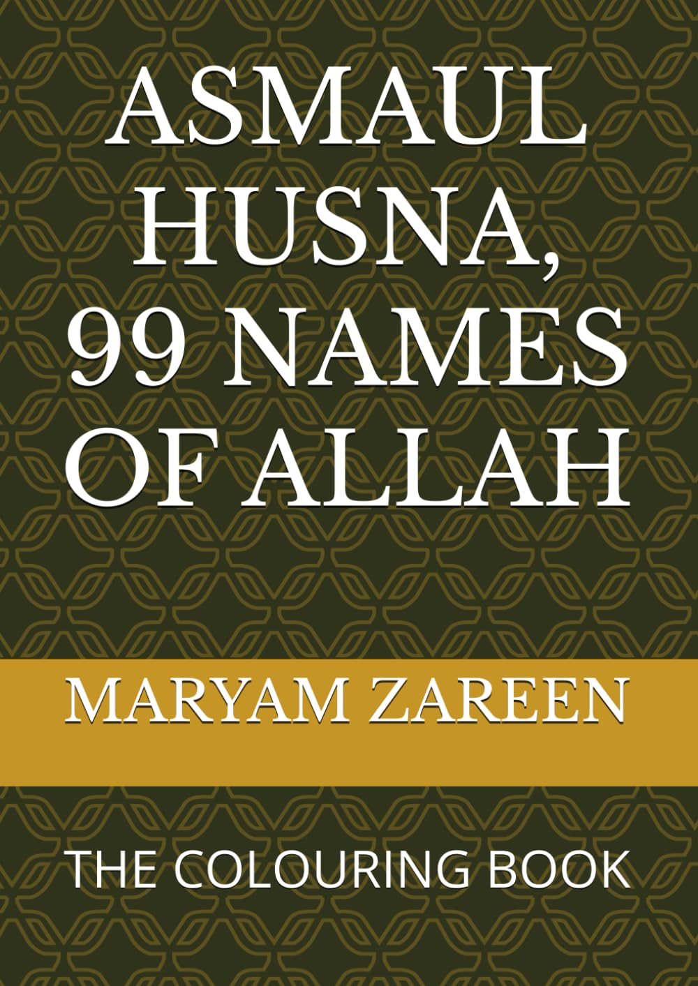 ASMAUL HUSNA, 99 NAMES OF ALLAH: THE COLOURING BOOK