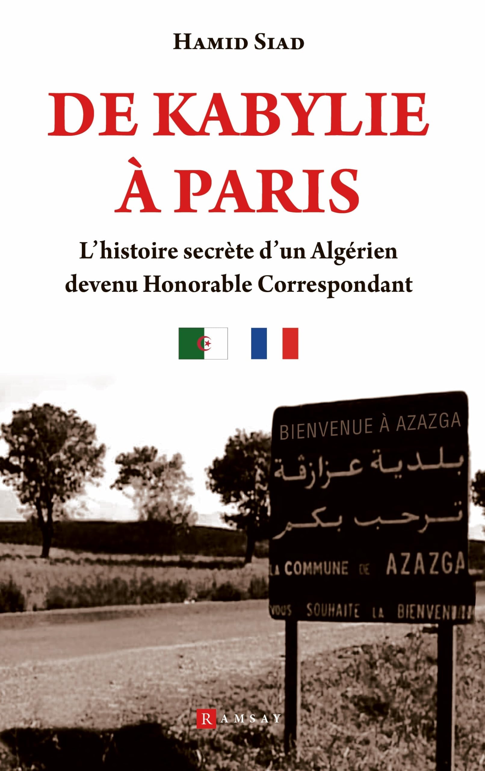 De Kabylie à Paris: L'histoire secrète d'un Algérien devenu Honorable Correspondant