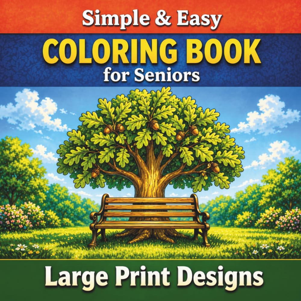 Simple & Easy Coloring Book for Seniors – Large Print Designs: With 50 Relaxing, Easy-to-Color Images for Elderly Adults – Supporting Mental Stimulation and Cognitive Wellness in Memory Care