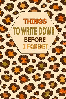 Things To Write Down Before I Forget: A Simple Notebook for Notes, Reminders, To-Do Lists, and Everyday Ideas.