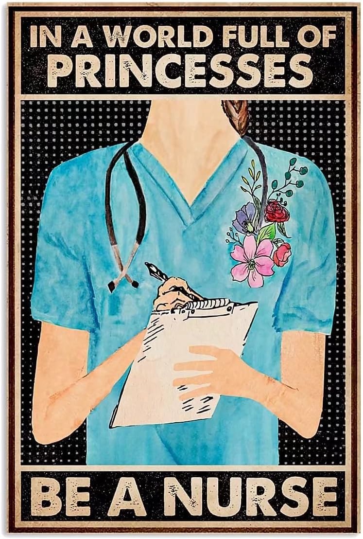 Nurse-3 Vintage Nurse Metal Tin Sign In A World Full Of Princesses Be A Nurse Wall Art Poster Retro Plaque Wall Home Decoration Gift 24X32 Inch