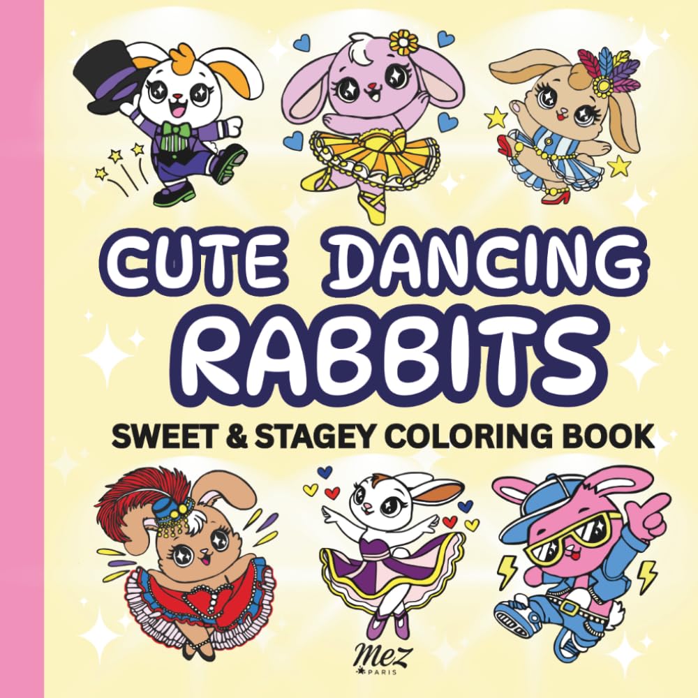 Cute Dancing Rabbits Coloring Book: 60 Adorable Bunny Coloring Pages with Ballet, Jazz & Fun Dance Costumes for Kids (Sweet and Stagey Club)