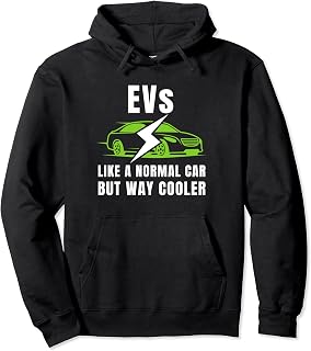 EVs Like a Normal Car But Way Cooler EVs Funny EV Car Life Pullover Hoodie