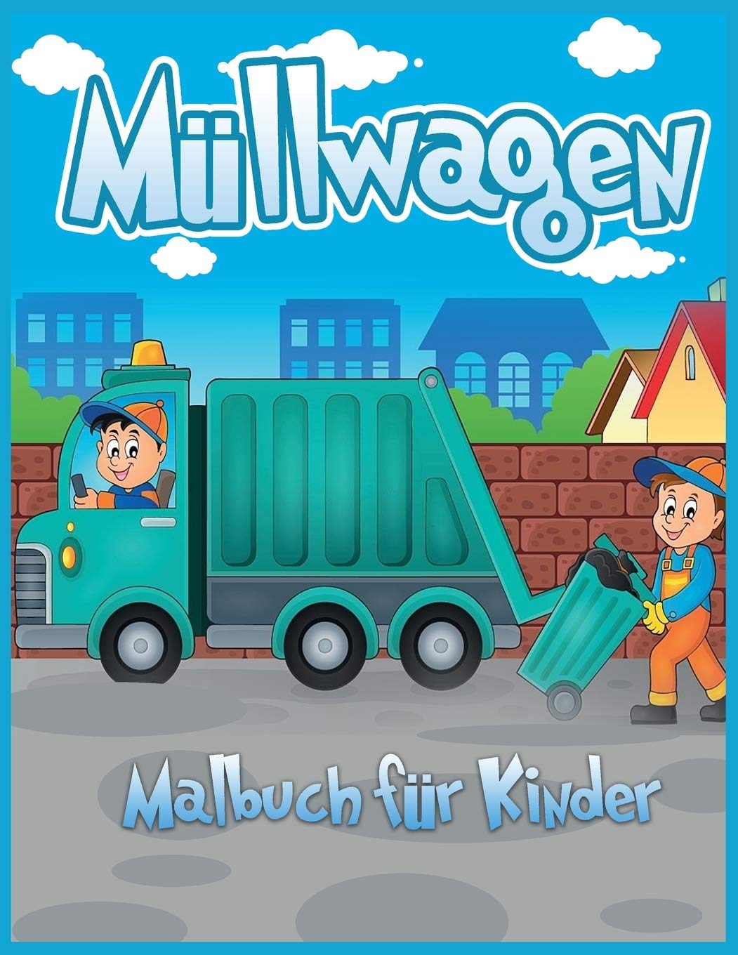 Müllwagen Malbuch für Kinder: Süßes Malbuch für Kleinkinder, Kindergärten, Jungen und Mädchen, die Lastwagen lieben (Kinderbuch)