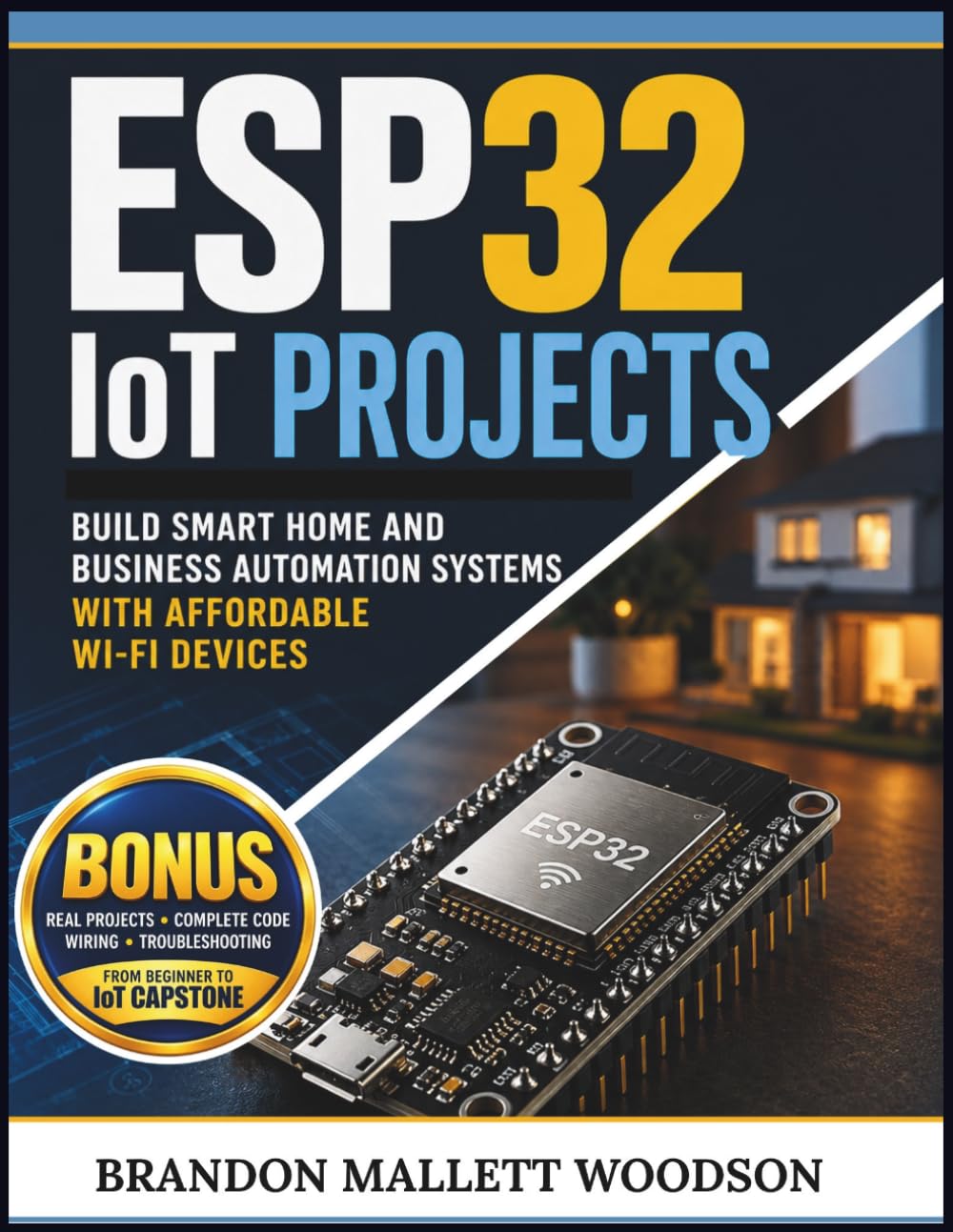 ESP32 IoT PROJECTS: Build Smart Home and Business Automation Systems with Affordable Wi-Fi Devices