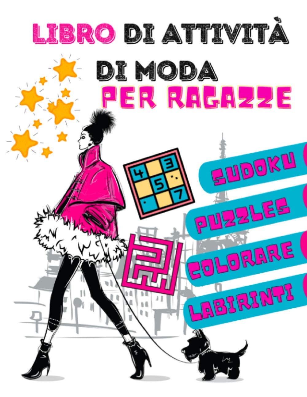 Libro di attività di moda per ragazze: 196 pagine di giochi di moda : Sudoku, labirinti, colorare, puzzle | da 6 anni | Grande formato 8,5 x 11 pollici + soluzioni alla fine