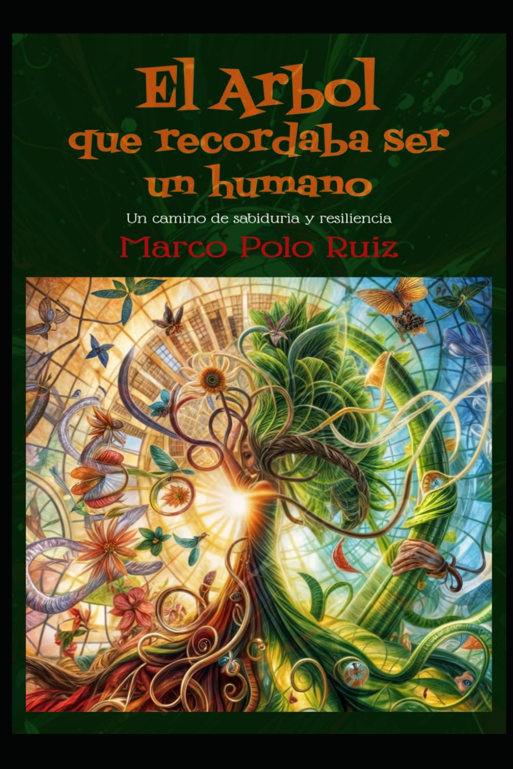 El Árbol que recordaba ser un humano: Un camino de sabiduría y resiliencia al todo.