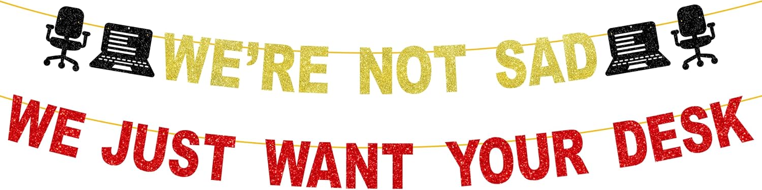 Funny Sarcastic Farewell Banner, We're Not Sad We Just Want Your Desk Brutally Honest Office Party Decorations for Coworker Leaving, Job Change Gag Gift Pre-Strung Glitter