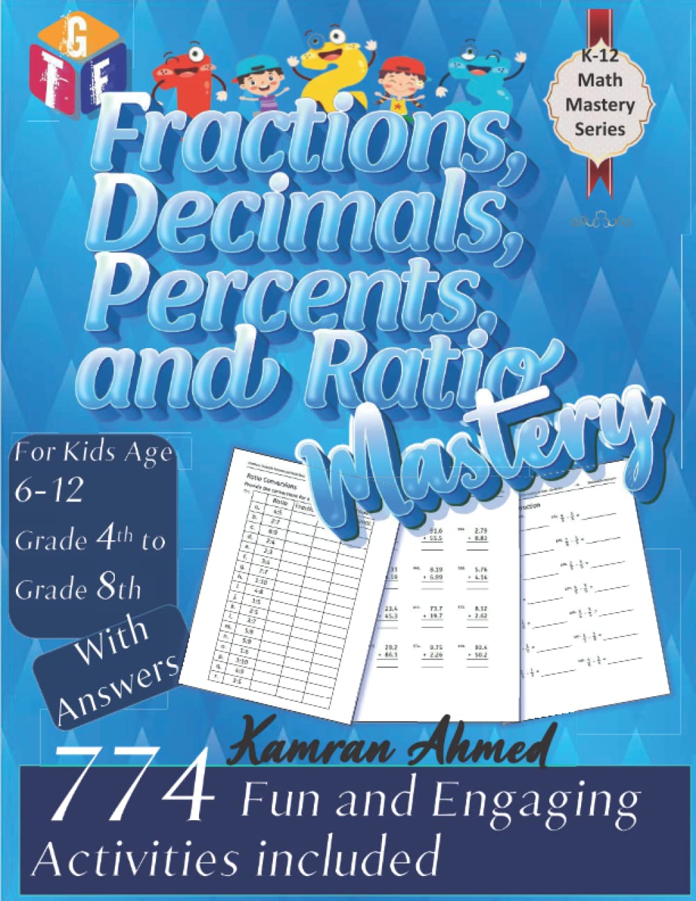 Fractions, Decimals, Percents and Ratio Mastery, workbooks for Kids - Grade 4-8: 774 Fun and Engaging Activities with over 40 types of workbooks for Kids Age 6-12 (K-12 Math Mastery)