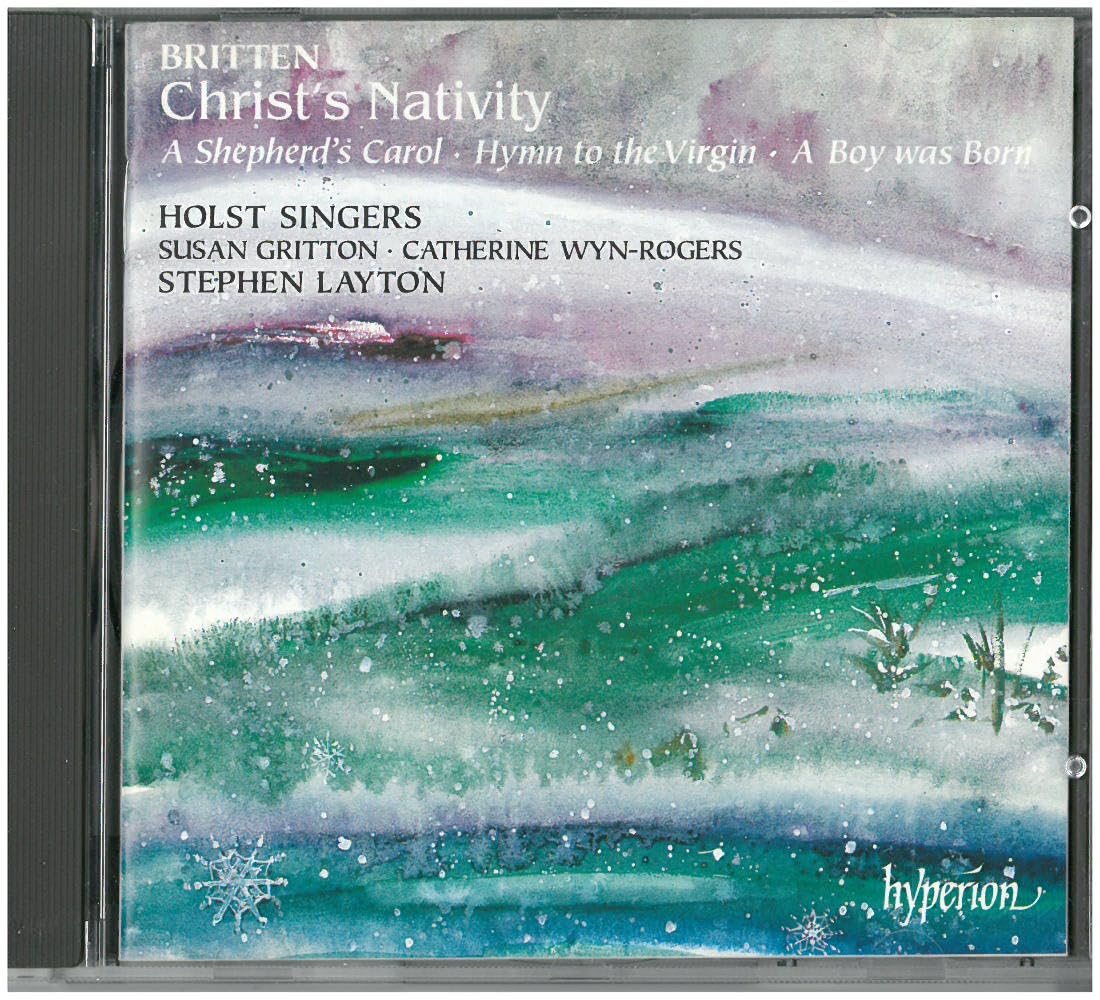 Christ's Nativity [Audio CD] Holst Singers; Sankt Annae Girls' Choir; Hatty Webb; Susan Gritton; Lucy Bailey; St. Paul's Cathedral Choristers; Ruth Morris; Louisa Keily; Lis Cook; William Lyon Lee; Christopher Head; Jeremy Davies; Catherine Wyn-Rogers; Connor Bowes; David Goode; Benjamin Britten and Stephen Layton