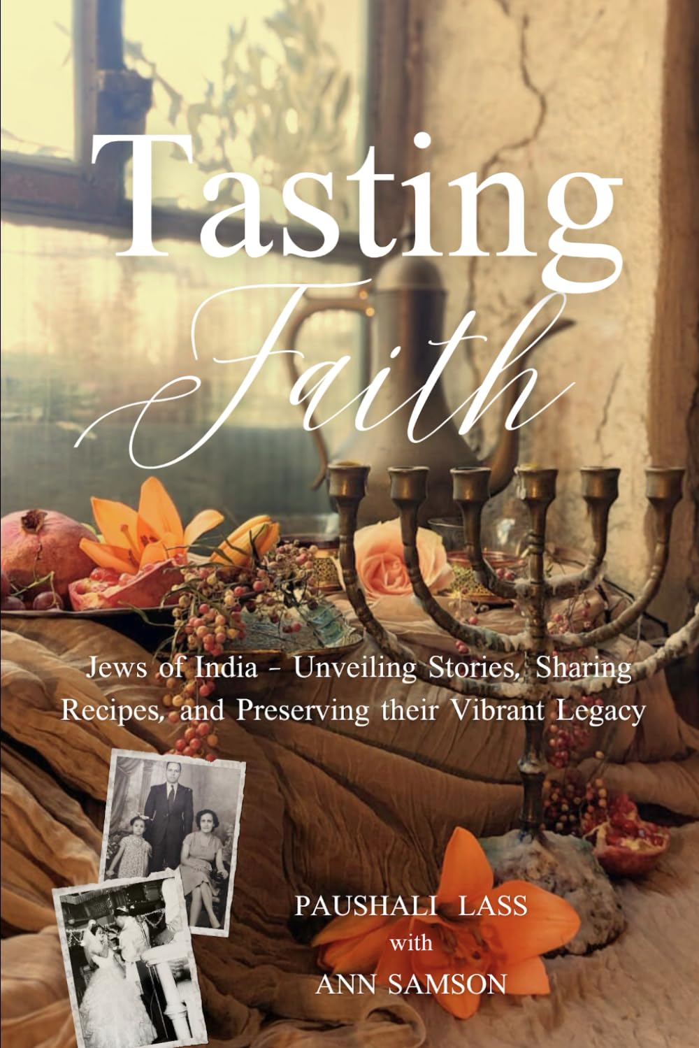 Tasting Faith: Jews of India - Unveiling Stories, Sharing Recipes, and Preserving their Vibrant Legacy