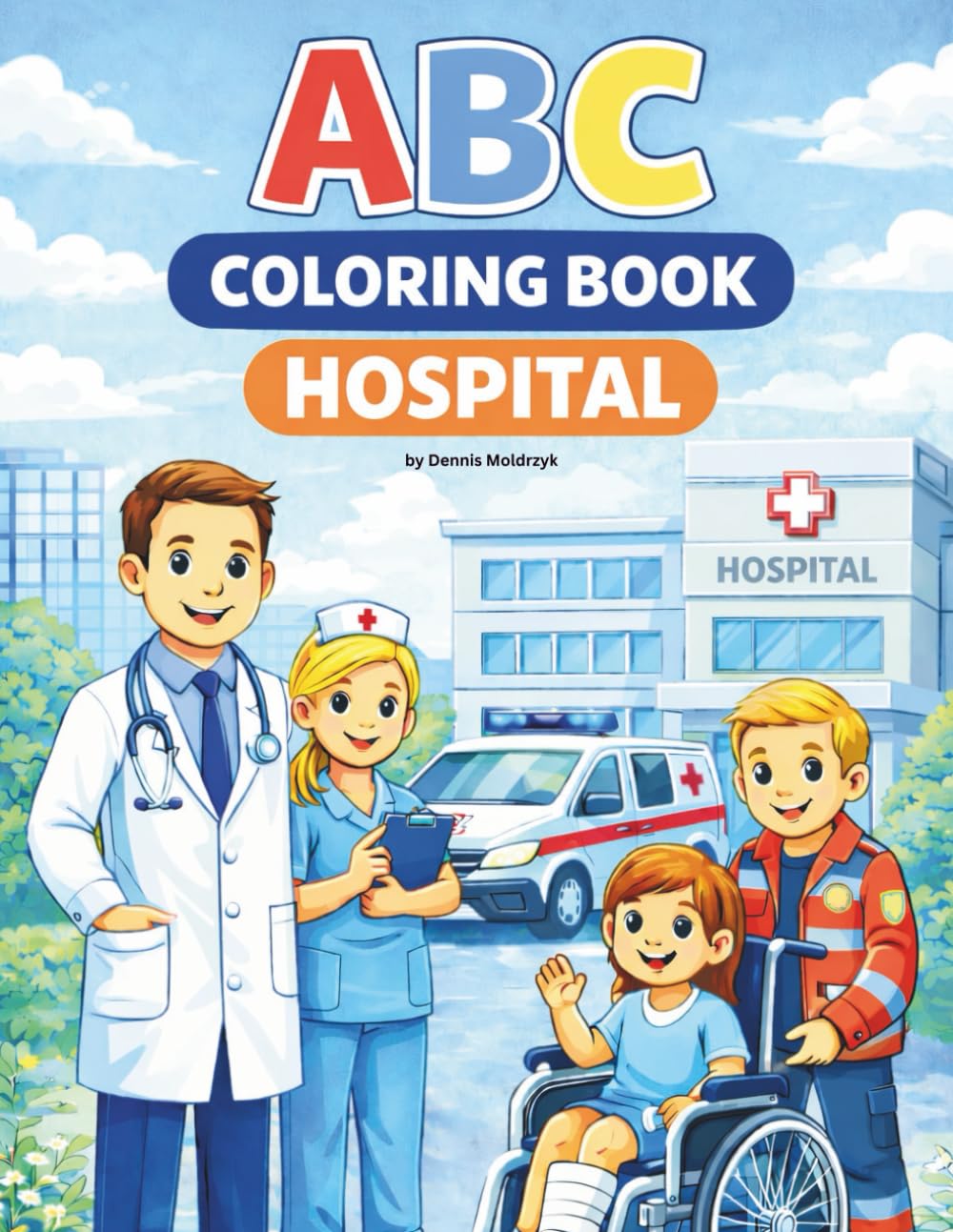 ABC Coloring Book - Hospital: Learn the alphabet the fun way - from A to Z with coloring pages