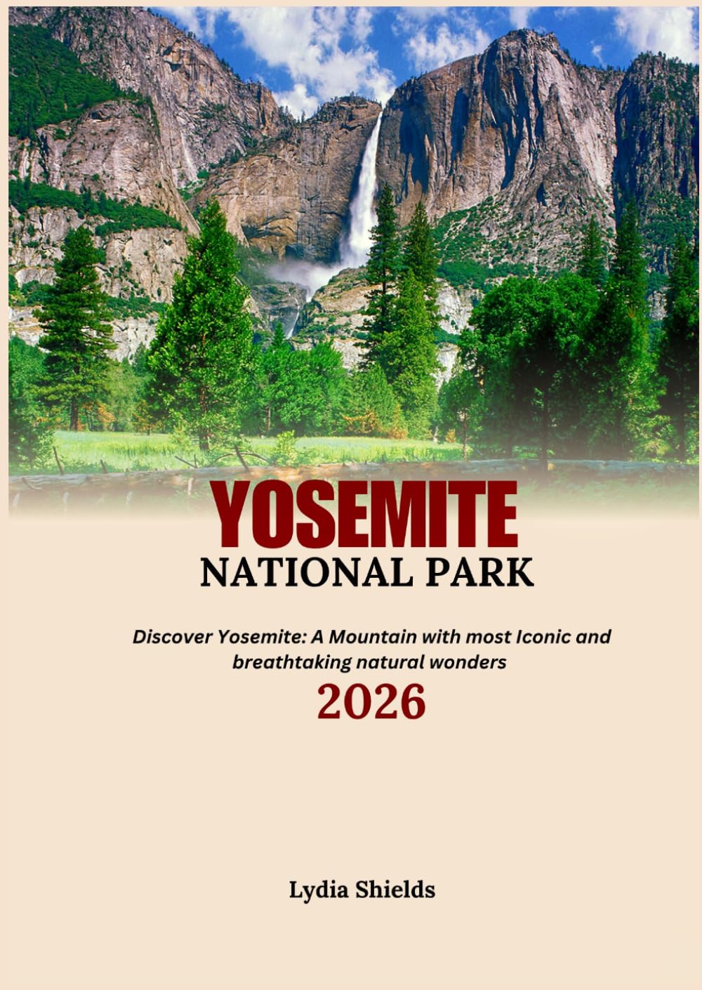 YOSEMITE NATIONAL PARK 2026: Discover Yosemite: A Mountain with most Iconic and breathtaking natural wonders.