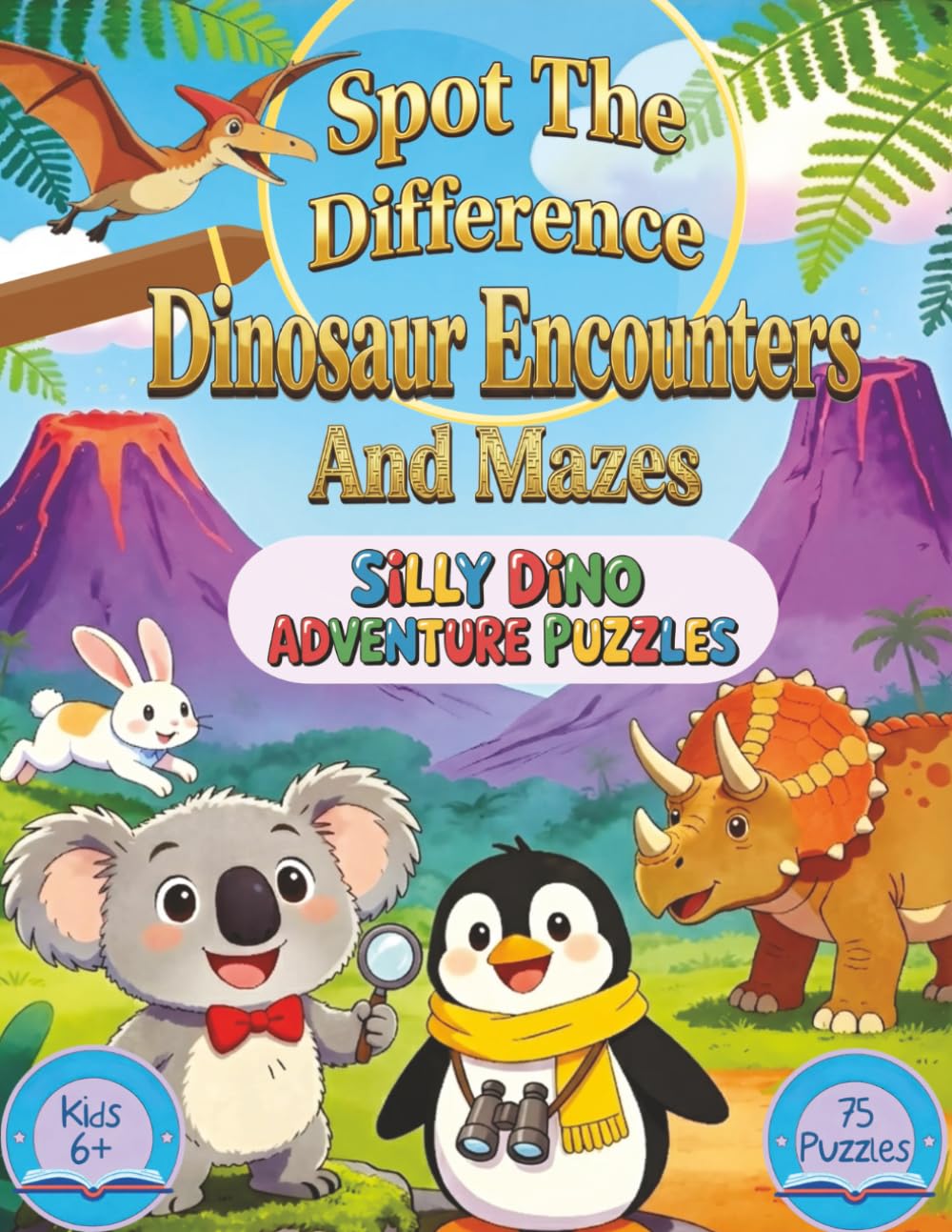 Spot the Difference Dinosaur Encounters and Mazes: Silly Dino Adventure Puzzles for Kids 6+, 75 puzzles (Spot the Difference and More Puzzles)