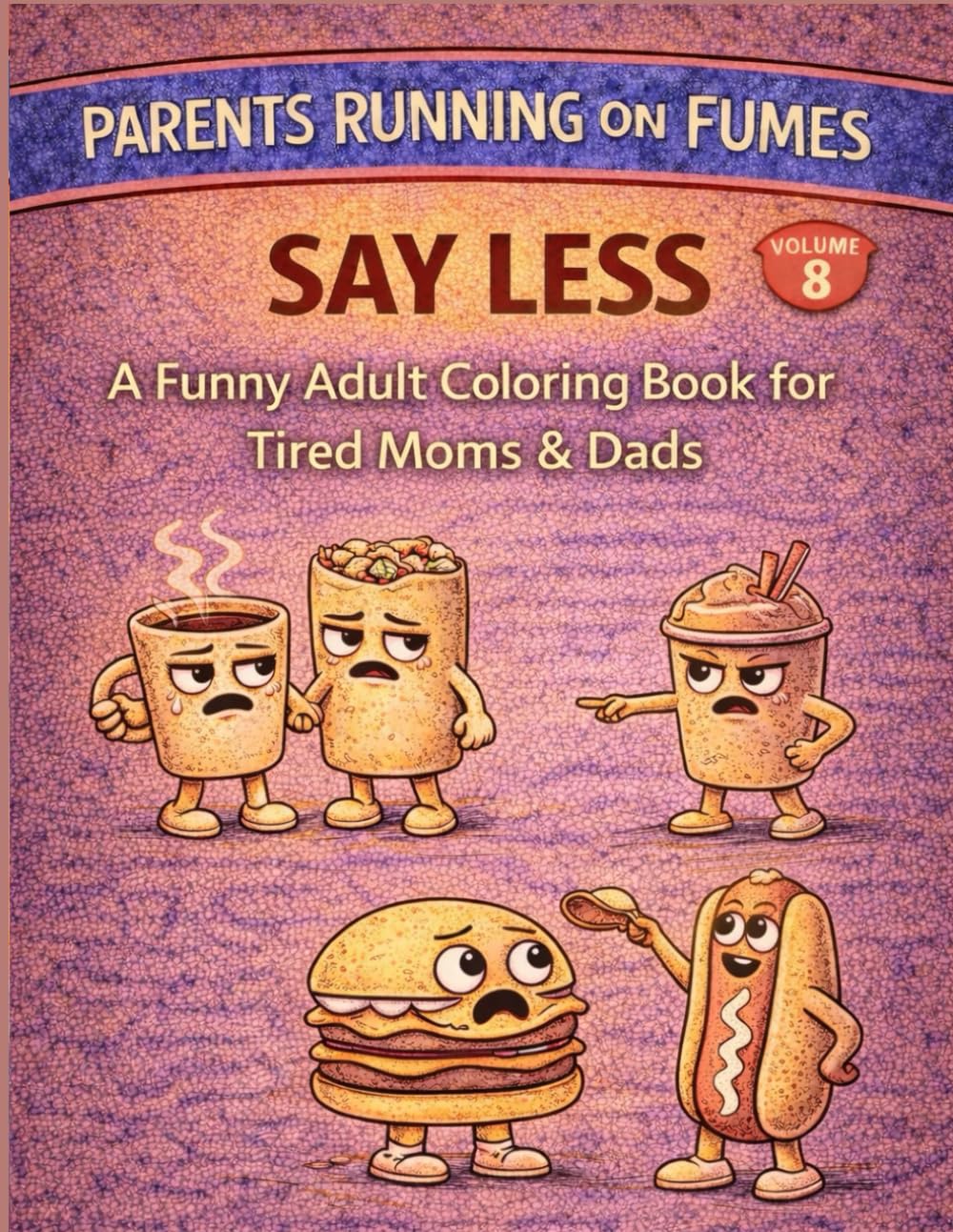 Parents Running on Fumes: Say Less: A Funny Adult Coloring Book for Tired Moms & Dads | Single-Sided Stress-Relief Pages