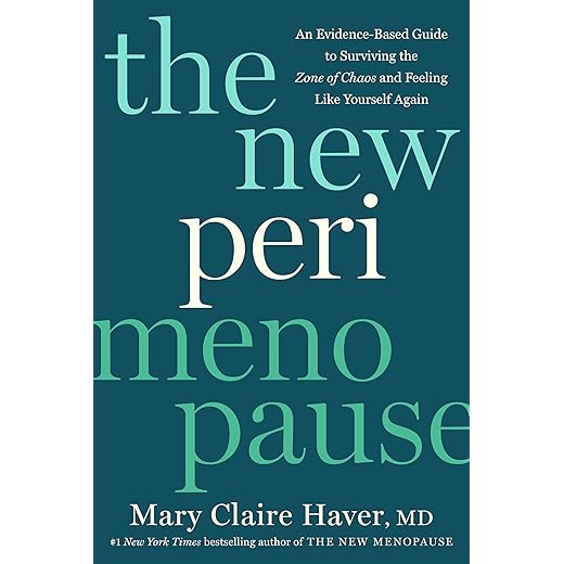 The New Perimenopause: An Evidence-Based Guide to Surviving the Zone of Chaos and Feeling Like Yourself Again