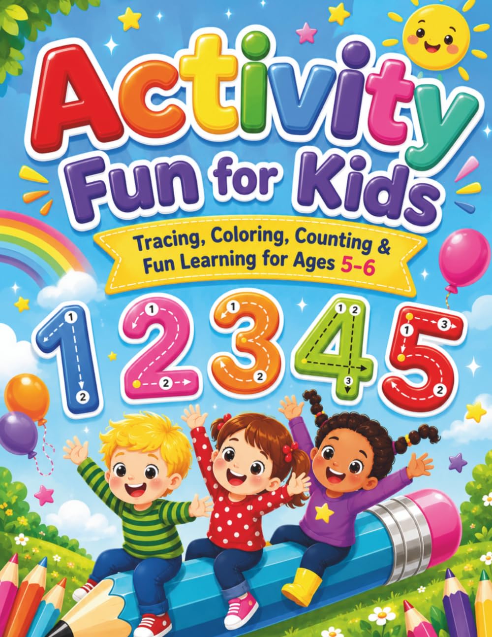ACTIVITY FUN FOR KIDS: Tracing, Coloring, Counting & Fun Learning for Ages 5–6