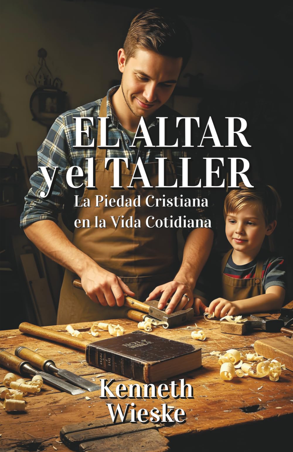 El Altar y el Taller: La Piedad Cristiana en la Vida Cotidiana