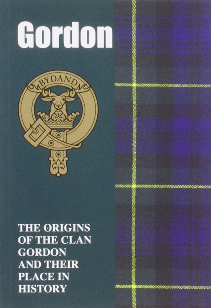 Gordon: The Origins of the Clan Gordon and Their Place in History (Scottish Clan Mini-Book)