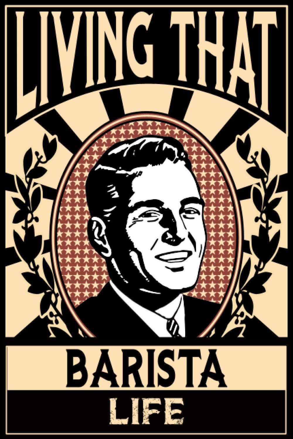 Living That Barista Life: Notebook: Funny Barista Gifts For Men Paperback – 9 Nov. 2020