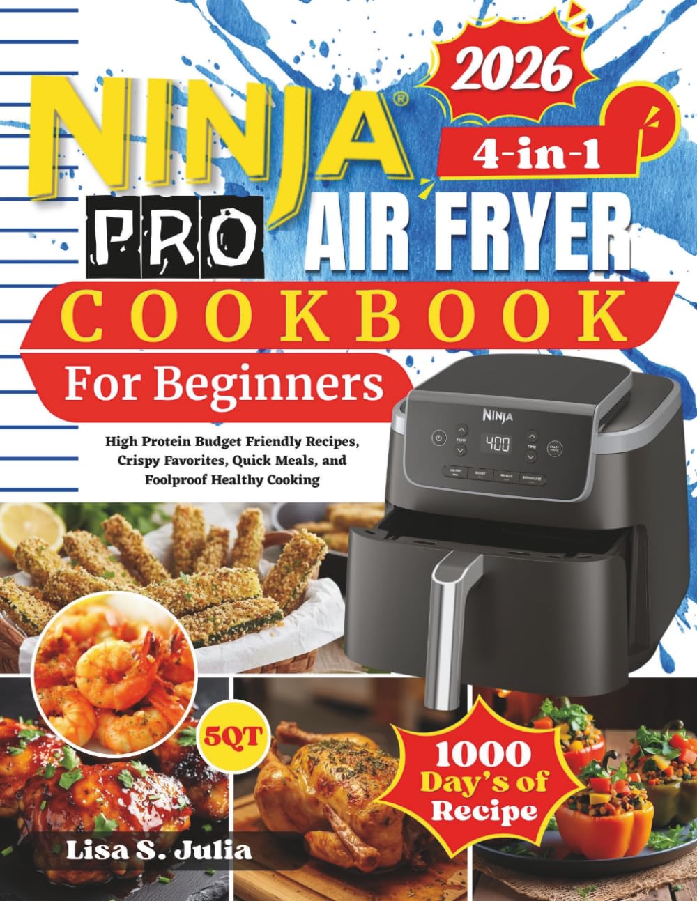 Ninja 4-in-1 PRO AIR FRY Cookbook for Beginners: High Protein Budget Friendly Recipes, Crispy Favorites, Quick Meals, and Foolproof Healthy Cooking