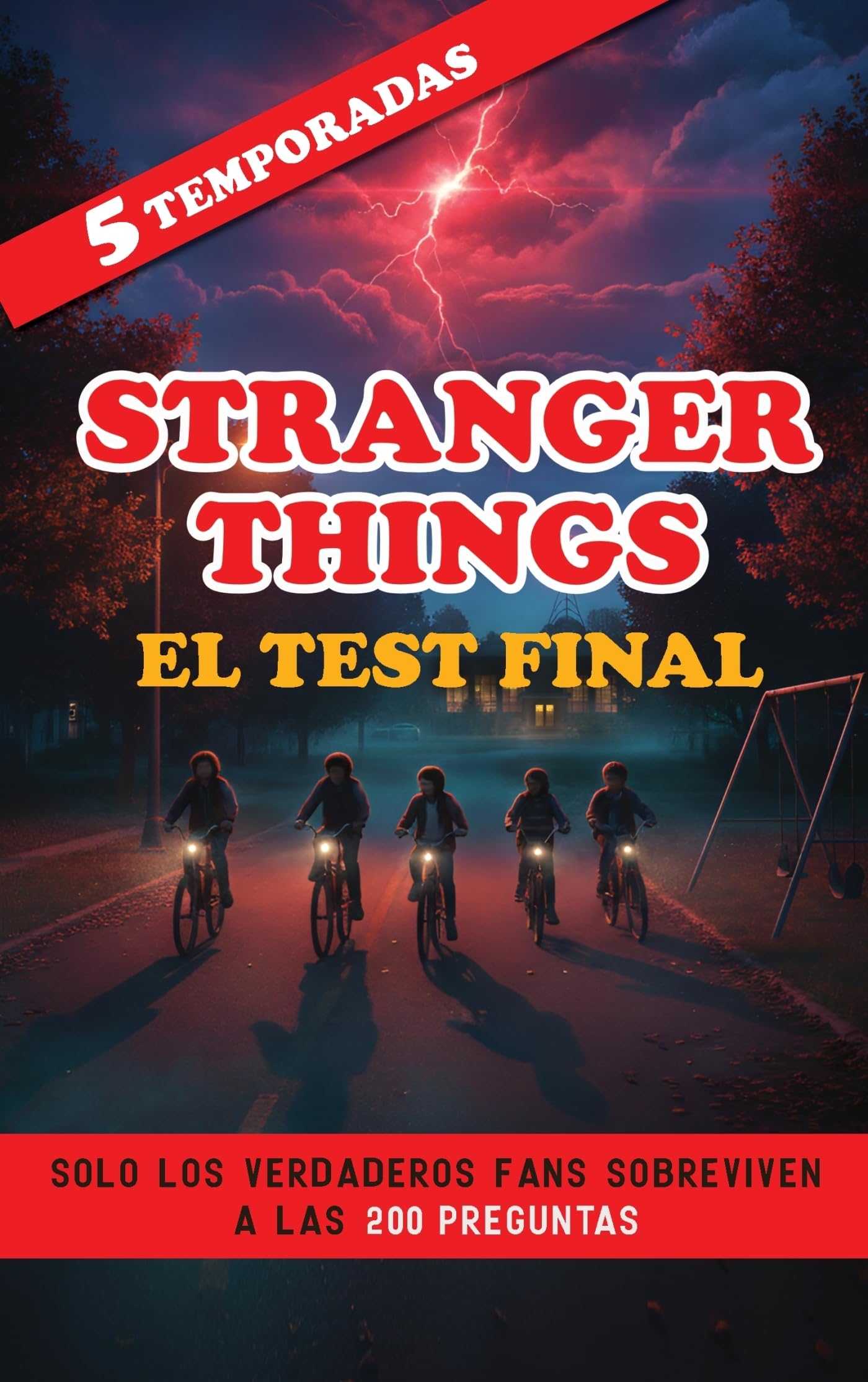 Stranger Things: El Test Final: Solo los Verdaderos Fans Sobreviven a las 200 Preguntas sobre las 5 Temporadas. Libro Stranger Things. Quiz