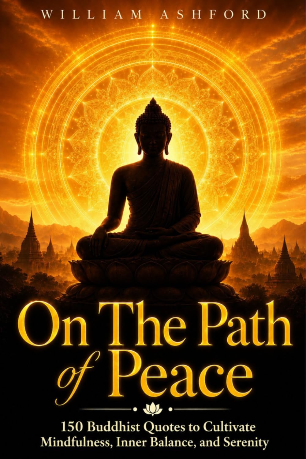 On the Path of Peace: 150 Buddhist Quotes to Cultivate Mindfulness, Inner Balance, and Serenity: 6 (The Path of Mindful Awareness)