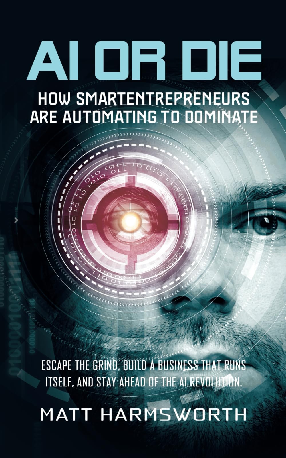 AI or Die: How Smart Entrepreneurs Are Automating to Dominate: Escape the Grind, Build a Business That Runs Itself, and Stay Ahead of the AI Revolution. (The Stability Strategy Series)