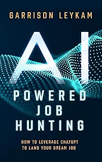 AI POWERED JOB HUNTING: How To Leverage ChatGPT To Land Your Dream Job