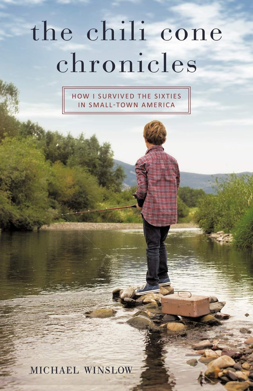 The Chili Cone Chronicles: How I Survived the Sixties in Small-Town America