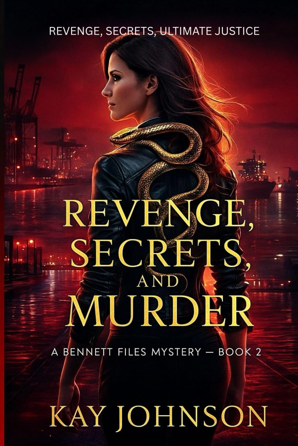 Revenge Secrets and Murder: Revenge, Secrets , Ultimate Justice (A Bennett Files Mystery)