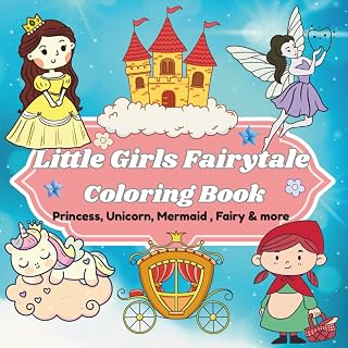 Little Girl’s Fairytale Coloring Book: A adorable coloring book featuring bold and large illustrations of princesses, unicorns, mermaids, fairies and ... Mindfulness and Empowerment coloring book)