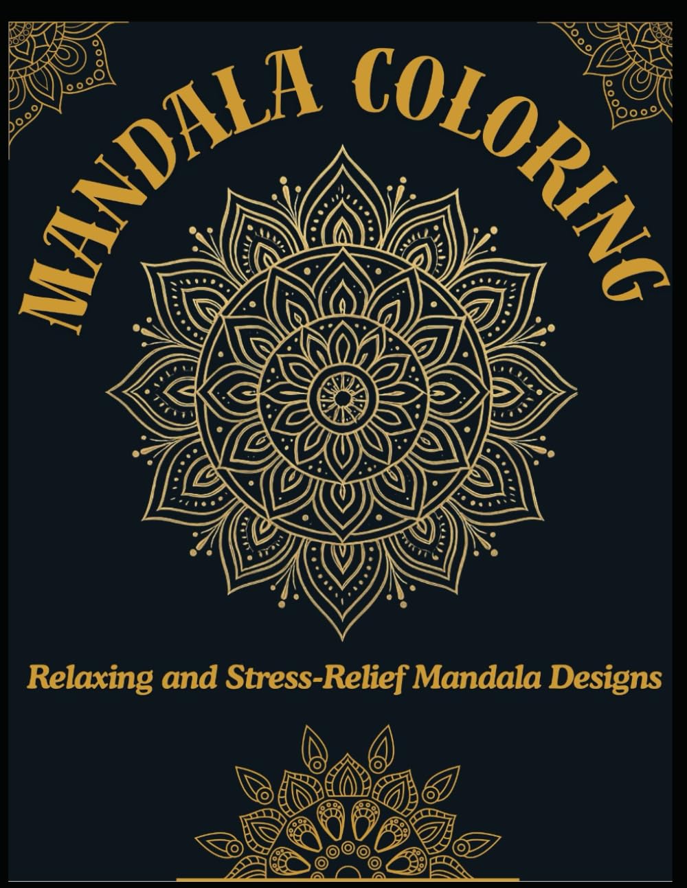 Mandala Coloring Book for Adults: Relaxing and Stress-Relief Mandala Designs for Calm & Creativity: Beautiful Mandala Patterns for Mindfulness, Relaxation & Art Therapy