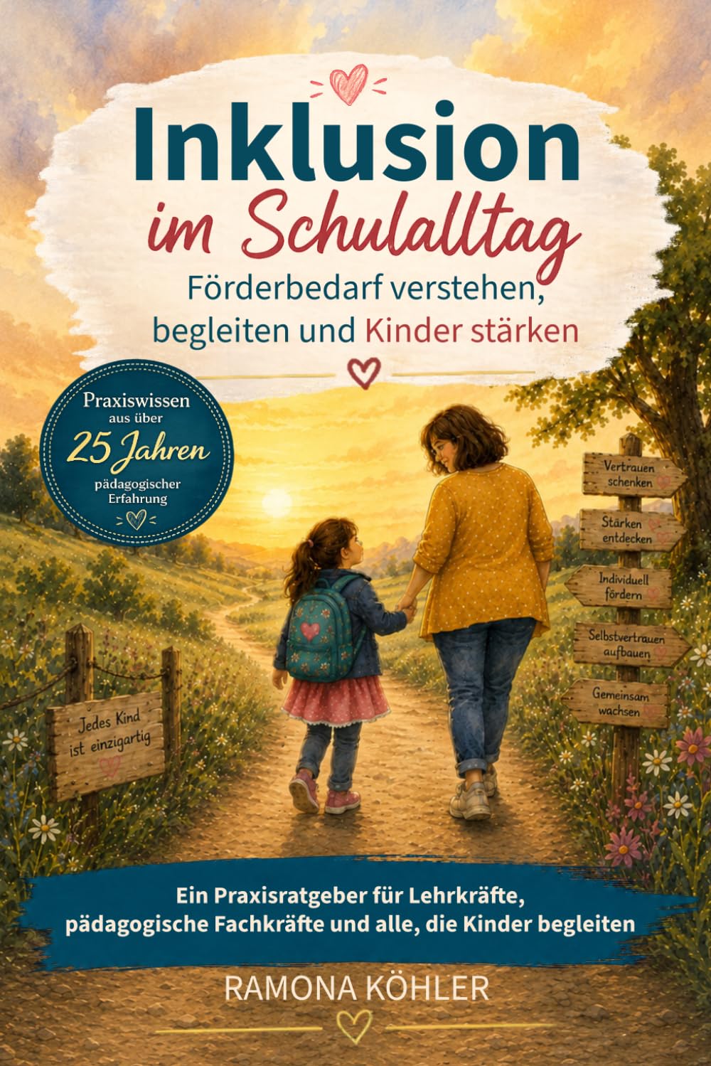 Inklusion im Schulalltag - Förderbedarf verstehen, begleiten und Kinder stärken: Praxiswissen für Lehrkräfte, pädagogische Fachkräfte und Schulbegleitungen