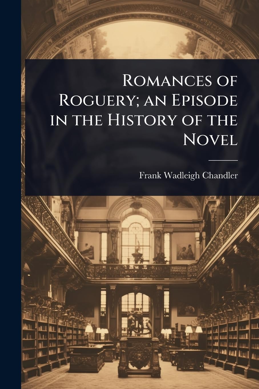 Romances of Roguery; an Episode in the History of the Novel