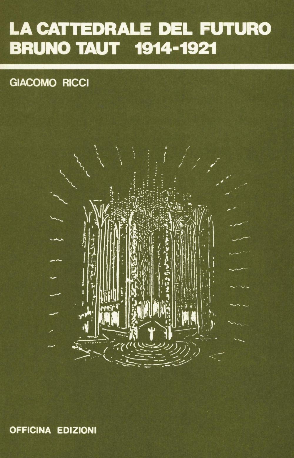 La Cattedrale Del Futuro. Bruno Taut 1914-1921 - 4