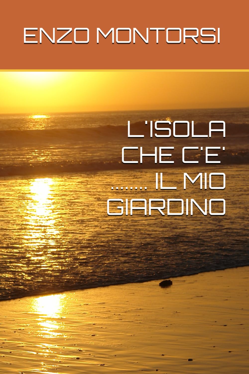 L'ISOLA CHE C'E' ........ IL MIO GIARDINO