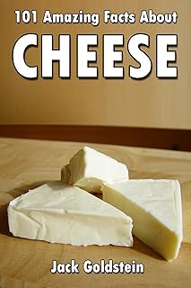 101 Amazing Facts about Cheese