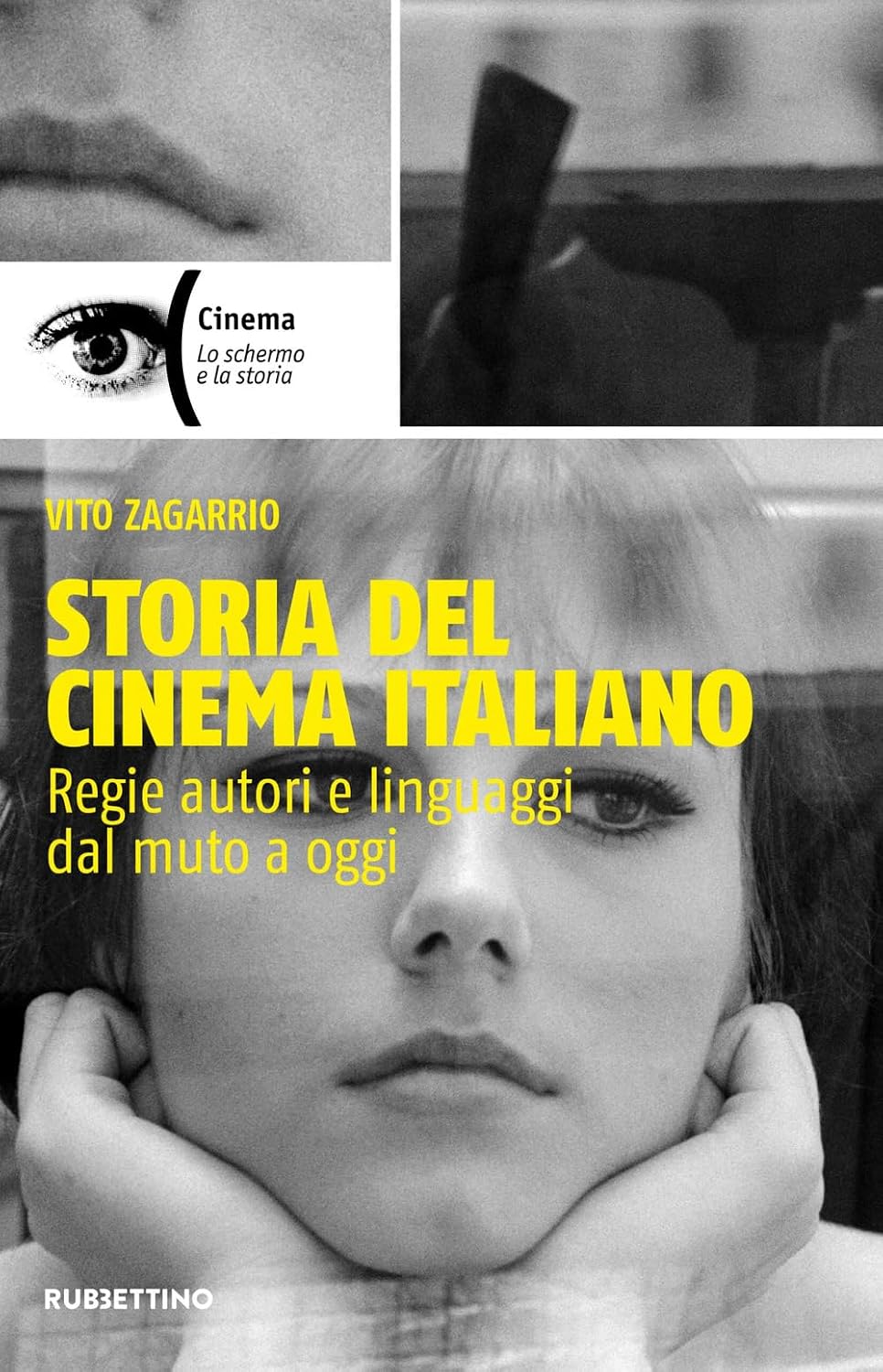 Storia del cinema italiano: regie, autori e linguaggi dal muto a oggi, in un unico volume