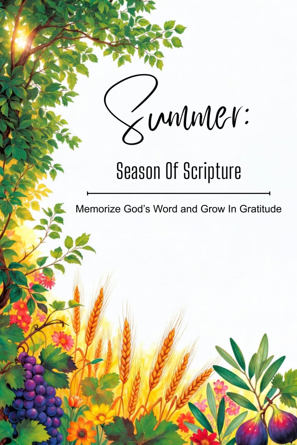 Summer: Season of Scripture: Memorize God’s Word and Grow In Gratitude