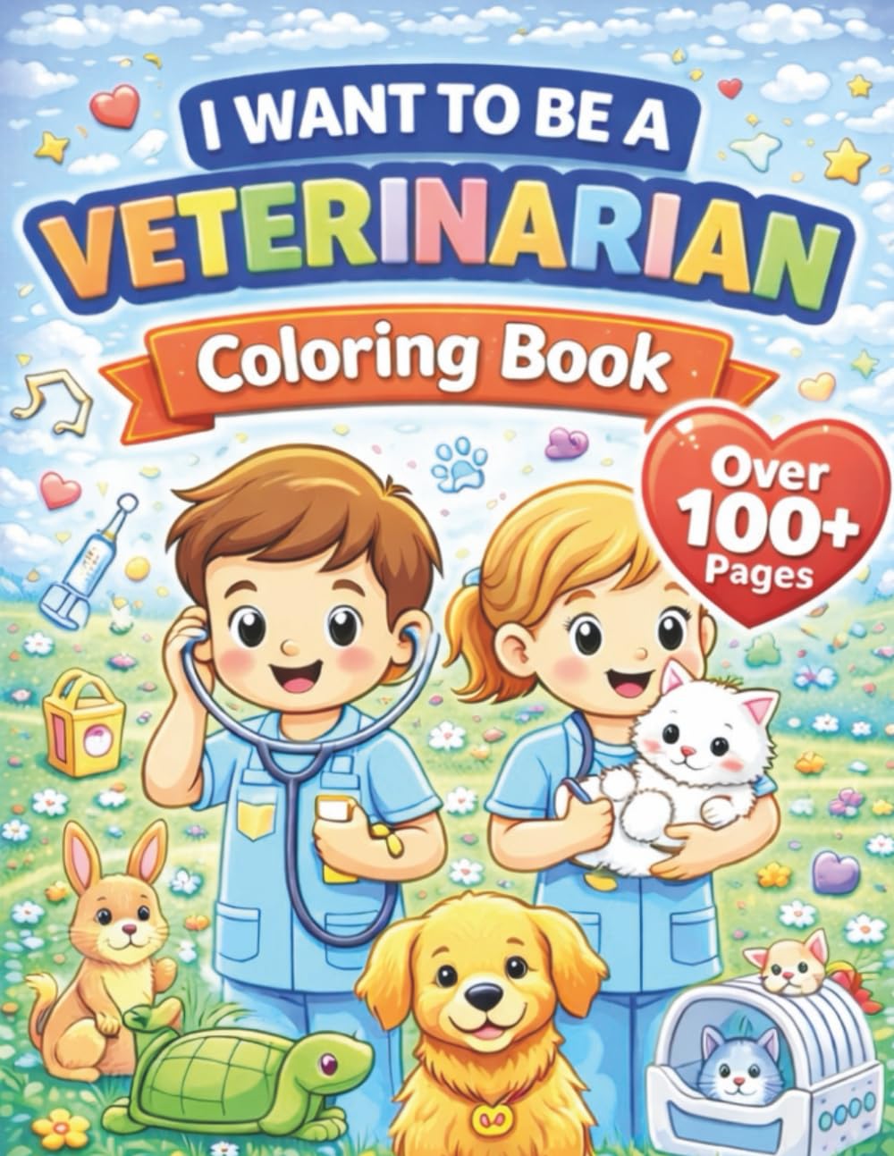 I Want to be a Veterinarian Coloring Book (100+ Pages): Fun and Easy Pages to Color