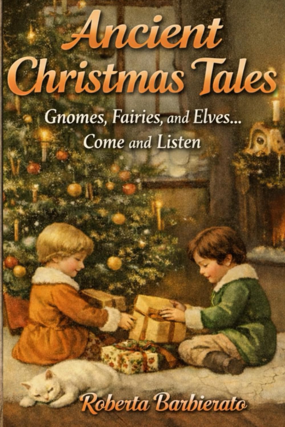 Ancient Christmas Tales: Gnomes, Fairies, and Elves Come and Listen