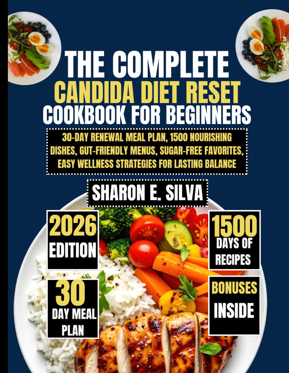The Complete Candida Diet Reset Cookbook for Beginners 2026: 30-Day Renewal Meal Plan, 1500 Nourishing Dishes, Gut-Friendly Menus, Sugar-Free ... E. Silva Modern Home Cooking Collection)