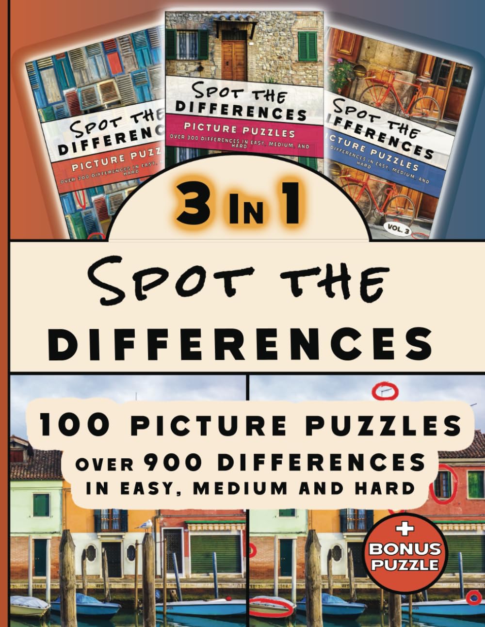 Spot the Differences: 3 in 1 Picture Puzzles: 100 Picture Puzzles with Over 900 Differences in Easy, Medium and Hard + Bonus Puzzle